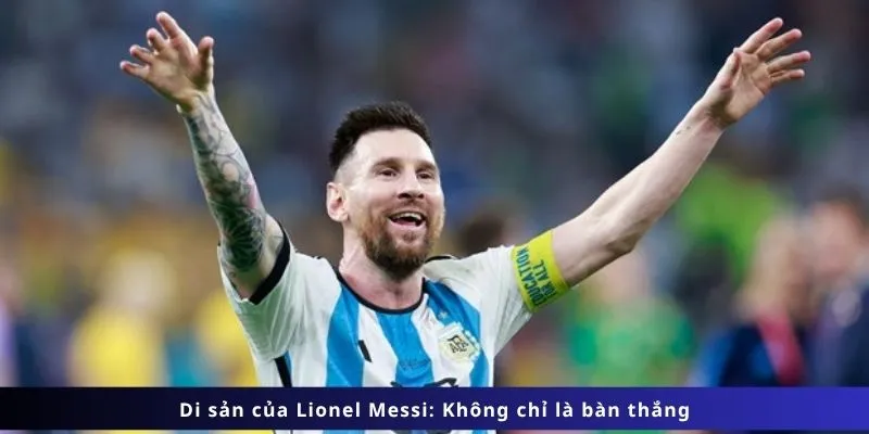 Tiểu Sử Lionel Messi 3 Di sản của Lionel Messi