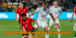 Nhận định bóng đá Georgia vs Séc ngày 22/06