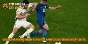 Nhận định bóng đá Anh vs Slovenia ngày 25/06