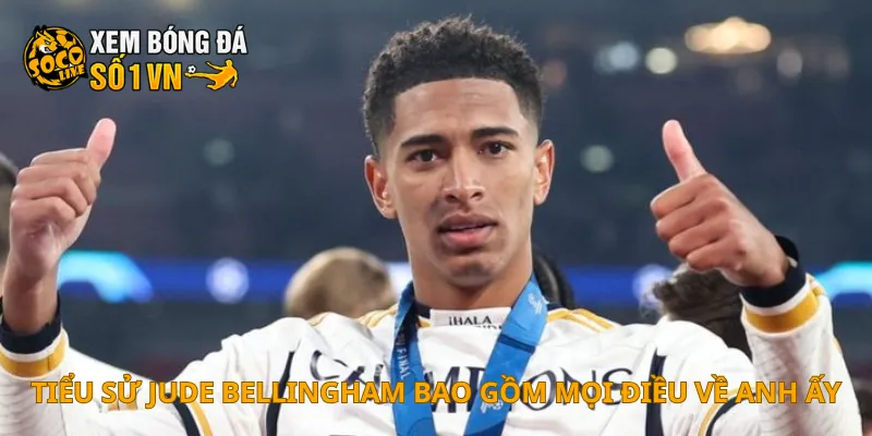 Tiểu sử Jude Bellingham bao gồm mọi điều về anh ấy